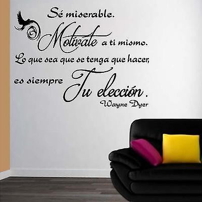 Spanish Wall Decals. Wall Decal. Wayne Dyer: Sé miserable o motívate a ti mismo.