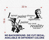 Quotes Decals. Wall Decal.  I never paint nightmares I paint my own reality. 22"W