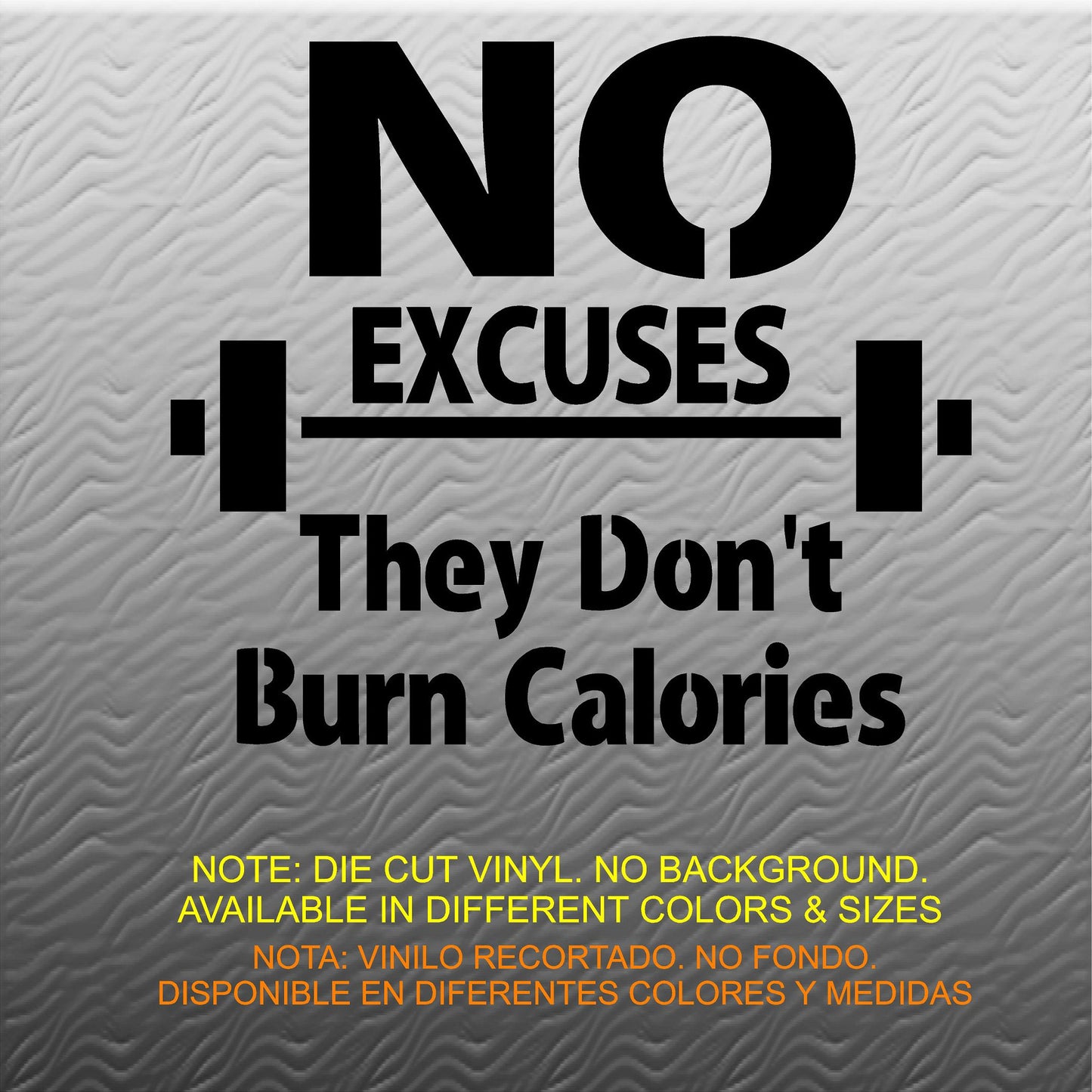 Stickers. Vinyl Wall Decal. Fitness. Gym. Exercise:  No Excuses They Don't Burn Calories.