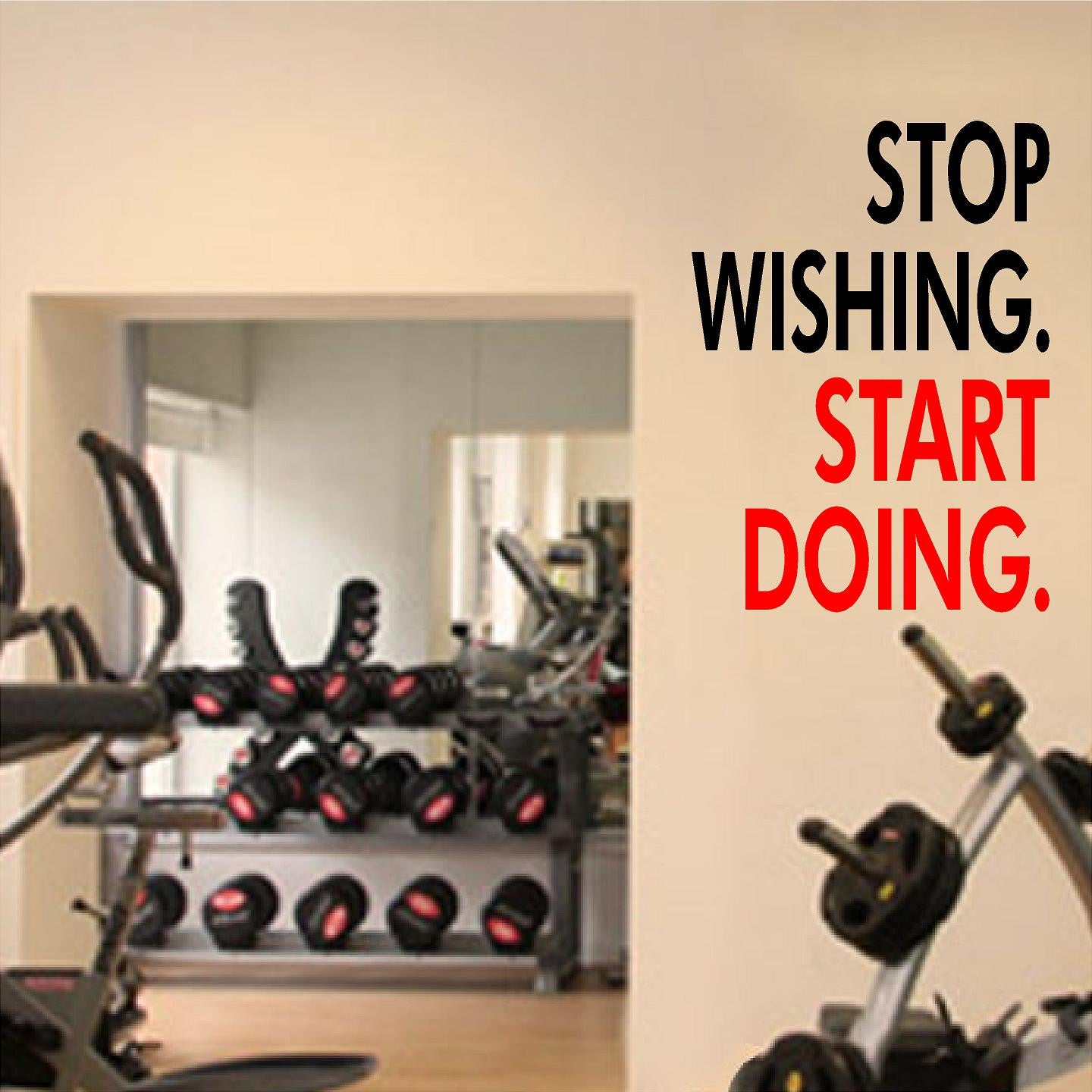 Stickers. Vinyl Wall Decal. Fitness. Gym. Exercise: Stop Wishing. Start Doing.