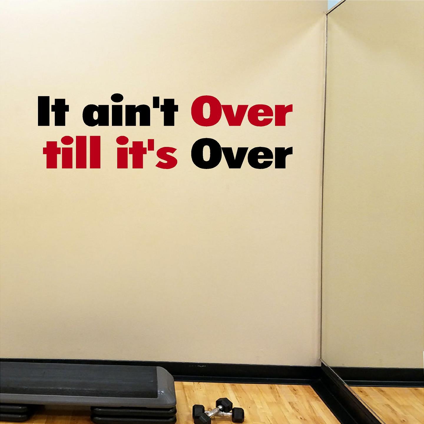 Stickers. Vinyl Wall Decal. Inspirational Quotes: It ain't Over till it's Over. Fitness. Sports. Office. Room Decor.